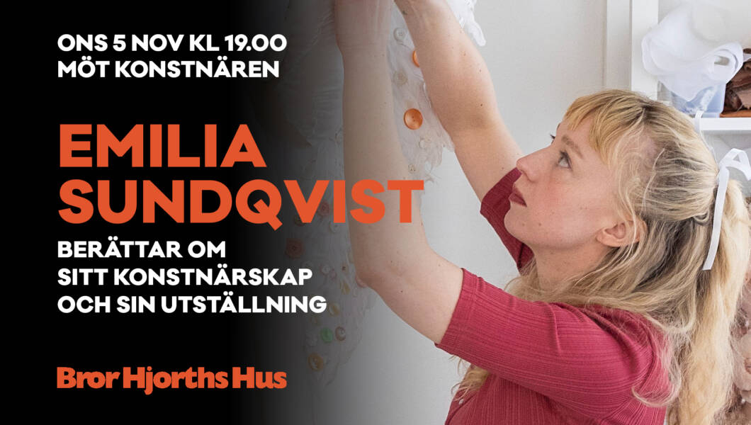 Möt konstnären Emilia Sundqvist. Konstnärssamtal. Bror Hjorths Hus 5 nov