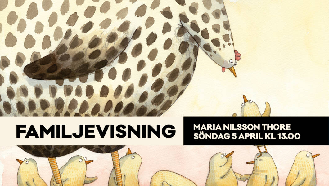 Familjevisning 5 april Maria Nilsson Thores utställning